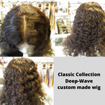 Classic Collection- Gorgeous  Custom Made Wig- Deep Wave